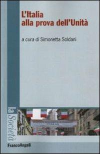 L'Italia alla prova dell'unità  - Libro Franco Angeli 2011, La società. Saggi | Libraccio.it