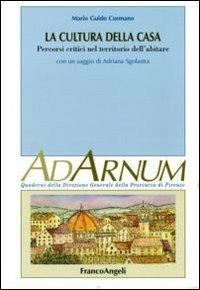 La cultura della casa. Percorsi critici nel territorio dell'abitare - Mario G. Cusmano - Libro Franco Angeli 2011, Ad Arnum. Polit. territ. prov. Firenze | Libraccio.it