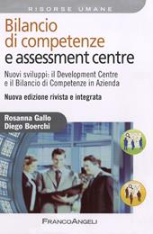 Bilancio di competenze e assessment centre. Nuovi sviluppi: il development centre e il bilancio di competenze in azienda