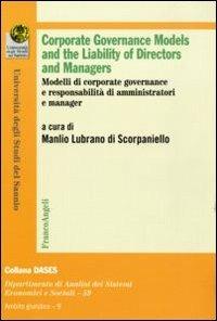 Corporate governance models and the liability of directors and managers. Modelli di corporate governance e responsabilità di amministratoti e manager  - Libro Franco Angeli 2011, Economia - Ricerche | Libraccio.it