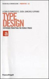 Type design. Esperienze progettuali tra teoria e prassi  - Libro Franco Angeli 2011, Design della comunicazione | Libraccio.it