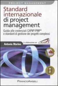 Standard internazionale di project management. Guida alle credenziali CAPM/PMP e standard di gestione dei progetti complessi - Antonio Marino - Libro Franco Angeli 2011, Azienda moderna | Libraccio.it
