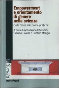 Empowerment e orientamento di genere nella scienza. Dalla teoria alle buone pratiche  - Libro Franco Angeli 2011, La società. Saggi | Libraccio.it