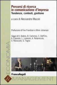 Percorsi di ricerca in comunicazione d'impresa. Tendenze, contesti, gestione  - Libro Franco Angeli 2011, Economia e management | Libraccio.it