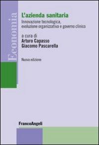 L'azienda sanitaria. Innovazione tecnologica, evoluzione organizzativa e governo clinico  - Libro Franco Angeli 2011, Economia - Strumenti | Libraccio.it