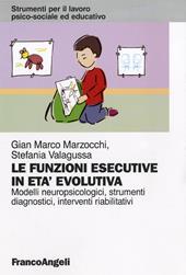 Le funzioni esecutive in età evolutiva. Modelli neuropsicologici, strumenti diagnostici, interventi riabilitativi