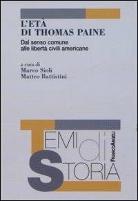 L'età di Thomas Paine. Dal senso comune alle libertà civili americane  - Libro Franco Angeli 2012, Temi di storia | Libraccio.it