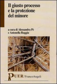 Il giusto processo e la protezione del minore  - Libro Franco Angeli 2011, Puer | Libraccio.it
