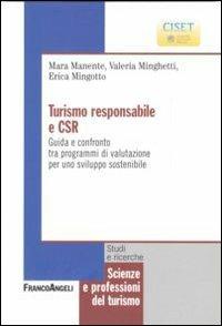 Turismo responsabile e CSR. Guida e confronto tra programmi di valutazione per uno sviluppo sostenibile - Mara Manente, Valeria Minghetti, Erica Mingotto - Libro Franco Angeli 2011, Scienze e professioni del turismo. Studi | Libraccio.it