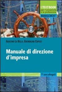 Manuale di direzione d'impresa - Agostino La Bella, Guendalina Capece - Libro Franco Angeli 2012, Management. I textbook per l'università e la professione | Libraccio.it