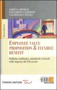 Employee value proposition & flexible benefit. Politiche retributive, attrattività e benefit nelle imprese del XXI secolo - Giordano Fatali, Edoardo Cesarini, Fabio Carniol - Libro Franco Angeli 2011, Hr Community | Libraccio.it