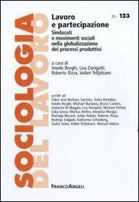 Lavoro e partecipazione. Sindacati e movimenti sociali nella globalizzazione dei processi produttivi  - Libro Franco Angeli 2011, Sociologia del lavoro | Libraccio.it