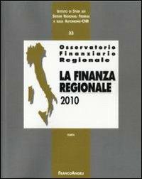 Osservatorio finanziario regionale. Vol. 33: La finanza regionale 2010.  - Libro Franco Angeli 2011, Istituto studi sulle regioni CNR-Sez. 1 | Libraccio.it