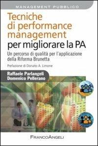 Tecniche di performance management per migliorare la P.A. Un percorso di qualità per l'applicazione della Riforma Brunetta - Raffaele Parlangeli, Domenico Pellerano - Libro Franco Angeli 2012, Azienda moderna | Libraccio.it