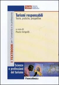Turismi responsabili. Teorie, pratiche, prospettive  - Libro Franco Angeli 2011, Scienze e professioni del turismo. Studi | Libraccio.it