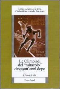 Le Olimpiadi del «miracolo» cinquant'anni dopo  - Libro Franco Angeli 2011, St. cont. Ist. rom. st. Italia fasc. res. | Libraccio.it