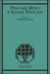 Percorsi mitici e analisi testuale  - Libro Franco Angeli 2011, Critica letteraria e linguistica | Libraccio.it