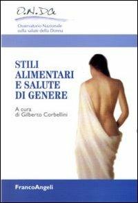 Stili alimentari e salute di genere  - Libro Franco Angeli 2011 | Libraccio.it