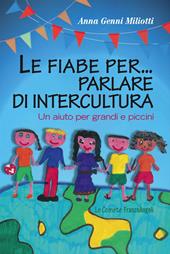 Le fiabe per... parlare di intercultura. Un aiuto per grandi e piccini