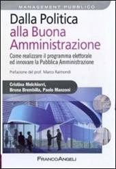 Dalla politica alla buona amministrazione. Come realizzare il programma elettorale ed innovare la Pubblica Amministrazione