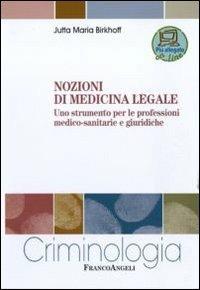 Nozioni di medicina legale. Uno strumento per le professioni medico-sanitarie e giuridiche - Jutta Birkhoff - Libro Franco Angeli 2016, Criminologia | Libraccio.it