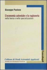 L' economia aziendale e la ragioneria nella teoria e nelle specializzazioni - Giuseppe Paolone - Libro Franco Angeli 2011, Economia - Textbook | Libraccio.it