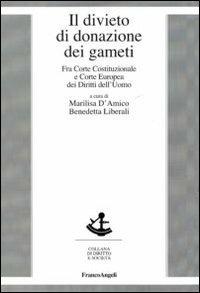 Il divieto di donazione dei gameti. Fra Corte costituzionale e Corte europea dei diritti dell'uomo  - Libro Franco Angeli 2011, Diritto e società | Libraccio.it