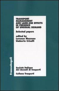 Transport management and land-use effects in presence of unusual demand. Selected papers  - Libro Franco Angeli 2011, Trasporti | Libraccio.it