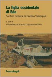 La figlia occidentale di Edo. Scritti in memoria di Giuliana Stramigioli  - Libro Franco Angeli 2012 | Libraccio.it