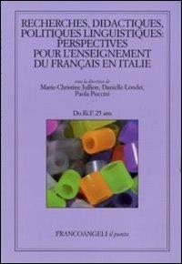 Recherches, didactiques, politiques linguistiques: perspectives pour l'enseignement du français en Italie  - Libro Franco Angeli 2011, Il punto | Libraccio.it