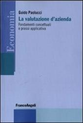 La valutazione d'azienda. Fondamenti concettuali e prassi applicativa