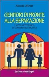 Genitori di fronte alla separazione. Come affrontare la consulenza tecnica