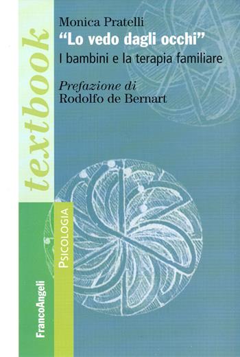Lo vedo dagli occhi. I bambini e la terapia familiare - Monica Pratelli - Libro Franco Angeli 2016, Serie di psicologia | Libraccio.it