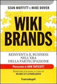Wiki brands. Reinventa il business nell'era della partecipazione - Sean Moffit, Mike Dover - Libro Franco Angeli 2012, Azienda moderna | Libraccio.it