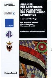 Stranieri per apprendere: la formazione per l'inserimento lavorativo  - Libro Franco Angeli 2011, Politiche del lavoro. Studi e ricerche | Libraccio.it
