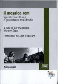 Il mosaico Rom. Specificità culturali e governance multilivello  - Libro Franco Angeli 2011, ISMU. Iniziative e studi sulla multietnicità | Libraccio.it