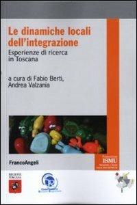 Le dinamiche locali dell'integrazione. Esperienze di ricerca in Toscana  - Libro Franco Angeli 2011, ISMU. Iniziative e studi sulla multietnicità | Libraccio.it