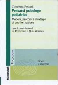 Image of Pensarsi psicologo pediatrico. Modelli, percorsi e strategie di u...