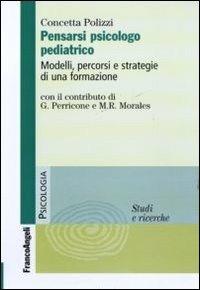 Pensarsi psicologo pediatrico. Modelli, percorsi e strategie di una formazione - Concetta Polizzi - Libro Franco Angeli 2011, Serie di psicologia | Libraccio.it