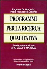 Programmi per la ricerca qualitativa. Guida pratica all'uso di ATLAS.ti e MAXQDA - Eugenio De Gregorio, Paola F. Lattanzi - Libro Franco Angeli 2011, Strumenti per l'indagine sociale | Libraccio.it