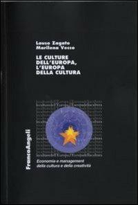 Le culture dell'Europa, l'Europa della cultura - Lauso Zagato, Marilena Vecco - Libro Franco Angeli 2012, Econ. e managem. della cult. e creativ. | Libraccio.it