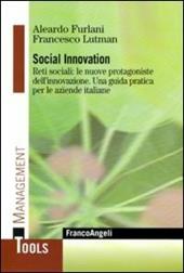 Social innovation. Reti sociali: le nuove protagoniste dell'innovazione. Una guida pratica per le aziende italiane