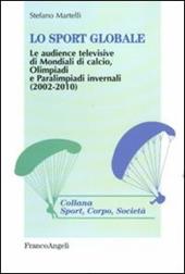 Lo sport globale. Le audience televisive di mondiali di calcio, Olimpiadi e Paralimpiadi invernali (2002-2010)