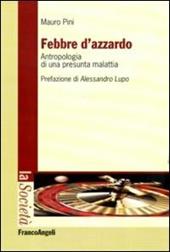 Febbre d'azzardo. Antropologia di una presunta malattia