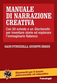 Manuale di narrazione creativa. Con 50 schede e un giocherello per inventare storie ed esplorare l'immaginario fiabesco - Salvo Pitruzzella, Giuseppe Errico - Libro Franco Angeli 2012, Strumenti per il lavoro psico-sociale ed educativo | Libraccio.it