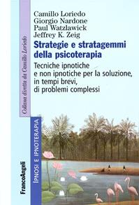 Strategie e stratagemmi della psicoterapia. Tecniche ipnotiche e non ipnotiche per la soluzione, in tempi brevi, di problemi complessi - Camillo Loriedo, Giorgio Nardone, Paul Watzlawick - Libro Franco Angeli 2011, Ipnosi e ipnoterapia | Libraccio.it