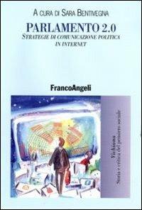 Parlamento 2.0. Strategie di comunicazione politica in internet  - Libro Franco Angeli 2011, Vichiana.Storia e critic. pens. sociale | Libraccio.it