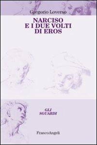 Narciso e i due volti di Eros - Gregorio Loverso - Libro Franco Angeli 2012, Gli sguardi | Libraccio.it