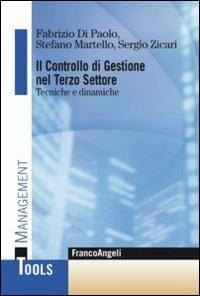 Il controllo di gestione nel terzo settore. Tecniche e dinamiche - Fabrizio Di Paolo, Sergio Zicari, Stefano Martello - Libro Franco Angeli 2012, Management Tools | Libraccio.it