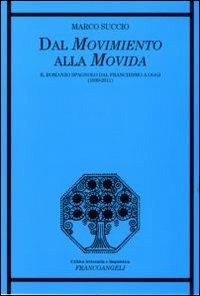 Dal movimento alla movida. Il romanzo spagnolo dal franchismo a oggi (1939-2011) - Marco Succio - Libro Franco Angeli 2012, Critica letteraria e linguistica | Libraccio.it